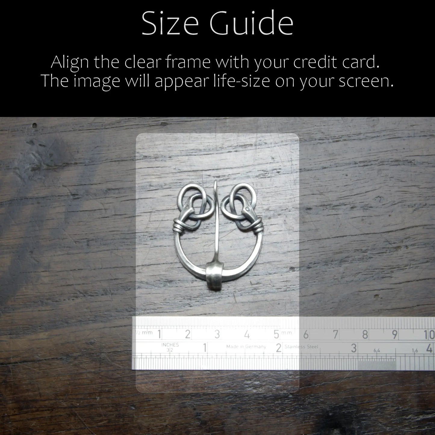 Size Guide. Align the clear frame with your credit card.  The image will appear life-size on your screen.